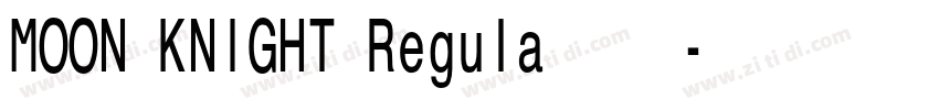 MOON KNIGHT Regula字体字体转换 MOON KNIGHT Regula字体字体转换